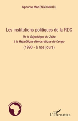 Les institutions politiques de la RDC - De la République du Zaïre à la République démocratique du Congo (1990 - à nos jours) - (1990 - à nos jours)
