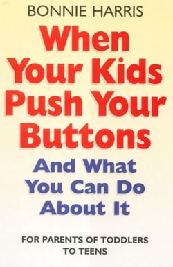 When Your Kids Push Your Buttons - And what you can do about it