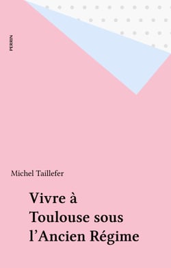 Vivre à Toulouse sous l'Ancien Régime