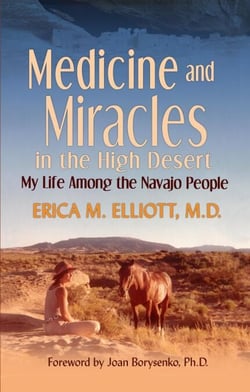 Medicine and Miracles in the High Desert: My Life Among the Navajo People