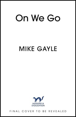 On We Go - The hilarious and heartwarming new family drama from Sunday Times bestseller Mike Gayle
