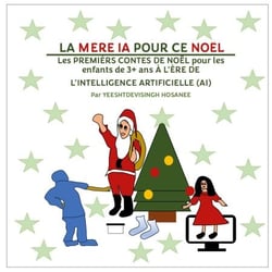 La mère ia pour ce noël - Les PREMIÈRS CONTES DE NOËL pour les enfants de 3+ ans À L'ÈRE DE L'INTELLIGENCE ARTIFICIELLE (AI)