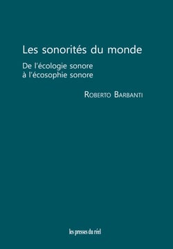 Les sonorités du monde - De l'écologie sonore à l'écosophie sonore