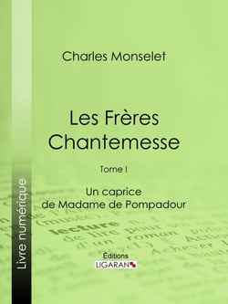 Les Frères Chantemesse - Tome I - Un caprice de Madame de Pompadour
