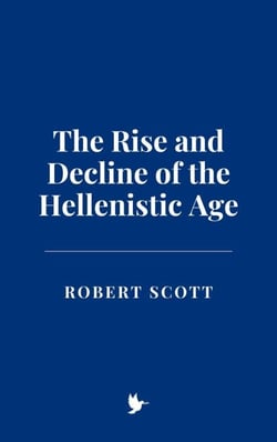 The Rise and Decline of the Hellenistic Age