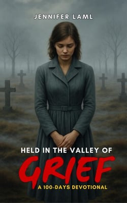 Held in the Valley of Grief: A 100-Days Devotional - Held in the Valley of Grief, #2