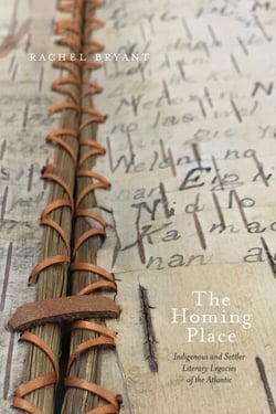 The Homing Place - Indigenous and Settler Literary Legacies of the Atlantic