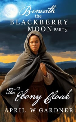 The Ebony Cloak - Beneath the Blackberry Moon, #3
