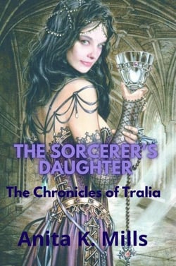 The Sorcerer's Daughter - The Chronicles of Tralia, #2