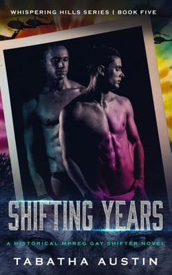 Shifting Years: A Mpreg Gay Shifter Novel - Whispering Hills, #5