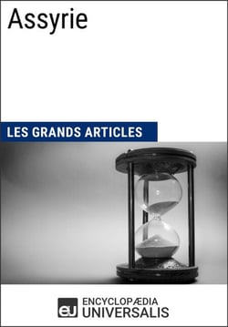 Assyrie - Les Grands Articles d'Universalis