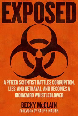 Exposed - A Pfizer Scientist Battles Corruption, Lies, and Betrayal, and Becomes a Biohazard Whistleblower