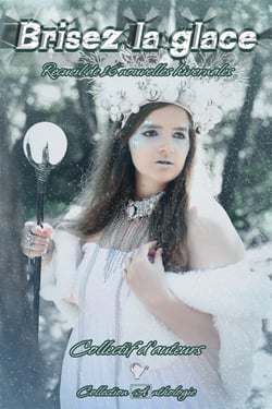 Brisez la glace - Recueil de 16 nouvelles hivernales