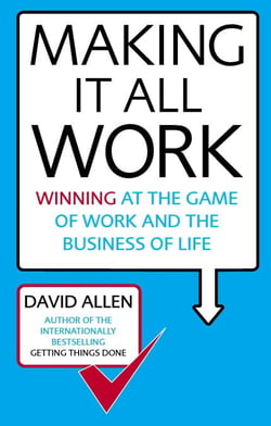 Making It All Work - Winning at the game of work and the business of life