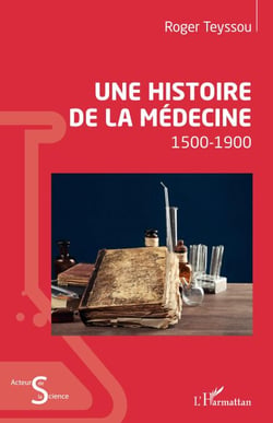 Une histoire de la médecine - 1500-1900