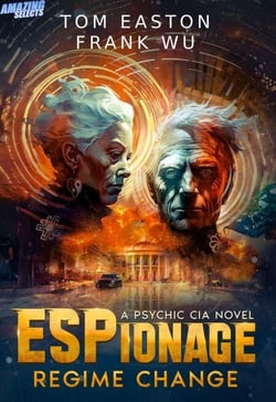 ESPionage: Regime Change - A Psychic CIA Novel, #1