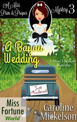 A Bayou Wedding - Miss Fortune World (A Miss Prim &amp; Proper Mystery), #3