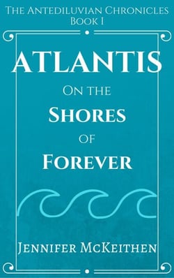 Atlantis On the Shores of Forever - The Antediluvian Chronicles, #1