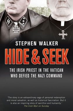 Hide and Seek - The Irish Priest in the Vatican who Defied the Nazi Command. The dramatic true story of rivalry and survival during WWII.