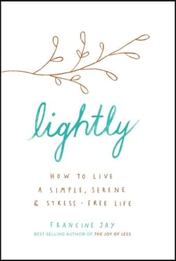 Lightly - How to live a simple, serene and stress-free life