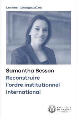 Reconstruire l’ordre institutionnel international - Leçon inaugurale prononcée le jeudi 3 décembre 2020