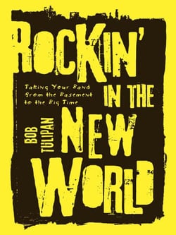Rockin' in the New World - Taking Your Band from the Basement to the Big Time