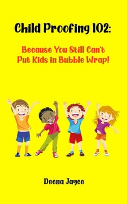 Child Proofing 102: Because You Still Can't Put Kids in Bubble Wrap! - Child Proofing, #2
