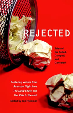 Rejected - Tales of the Failed, Dumped, and Canceled