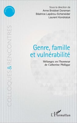 Genre, famille et vulnérabilité - Mélanges en l'honneur de Catherine Philippe