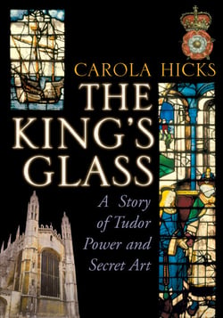 The King's Glass - A Story of Tudor Power and Secret Art