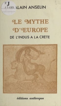 Le Mythe d'Europe : De l'Indus à la Crète