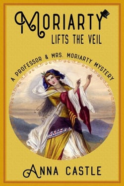 Moriarty Lifts the Veil - A Professor &amp; Mrs. Moriarty Mystery, #4