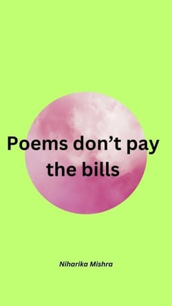 Poems don't pay the bills - Poems by N