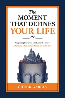 The Moment That Defines Your Life - Integrating Emotional Intelligence and Stoicism when your Life, Career, and Family are on the Line
