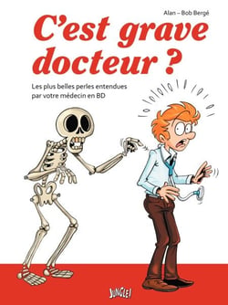C'est grave docteur ? - Les plus belles perles entendues par votre médecin en BD
