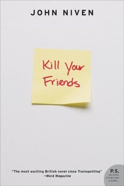 Kill Your Friends - A Novel