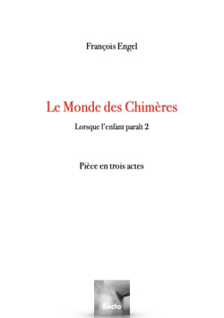 Le Monde des Chimères - Lorsque l'enfant paraît #2 - Pièce en trois actes