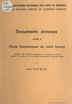 Documents annexes relatifs à l'étude biomécanique du rachis humain - Mesure des efforts s'exerçant au niveau du rachis normal et pourvu de différents matériaux d'ostéosynthèse