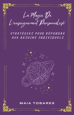 La Magie De L'enseignement Personnalisé :  Stratégies Pour Répondre Aux Besoins Individuels