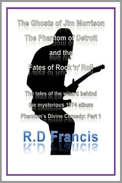 The Ghosts of Jim Morrison, The Phantom of Detroit, and the Fates of Rock 'n' Roll
