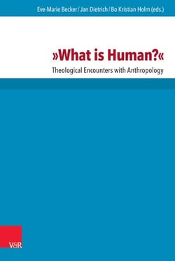 »What is Human?« - Theological Encounters with Anthropology