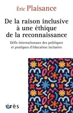 De la raison inclusive à une éthique de la reconnaissance - Défis internationaux des politiques et pratiques en éducation inclusive