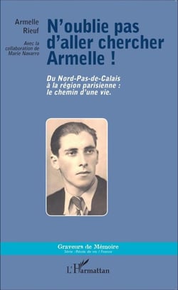 N'oublie pas d'aller chercher Armelle - Du Nord-Pas-de-Calais à la région parisienne : le chemin d'une vie.