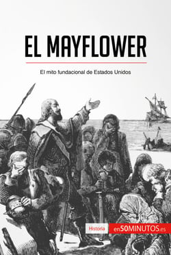 El Mayflower - El mito fundacional de Estados Unidos