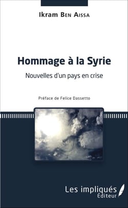 Hommage à la Syrie - Nouvelles d'un pays en crise - <em>Préface de Felice Dassetto</em>
