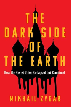The Dark Side of the Earth - How the Soviet Union Collapsed but Remained - A Times Book of the Year