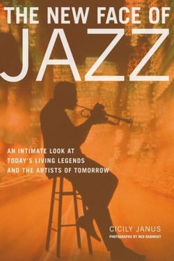 The New Face of Jazz - An Intimate Look at Today's Living Legends and the Artists of Tomorrow