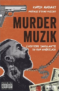 Murder Muzik - L'histoire sanglante du rap américain