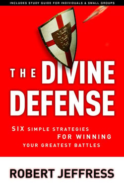 The Divine Defense - Six Simple Strategies for Winning Your Greatest Battles