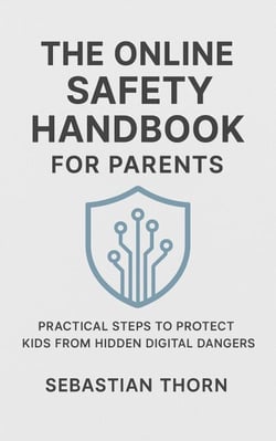 The Online Safety Handbook for Parents : Practical Steps to Protect ...
